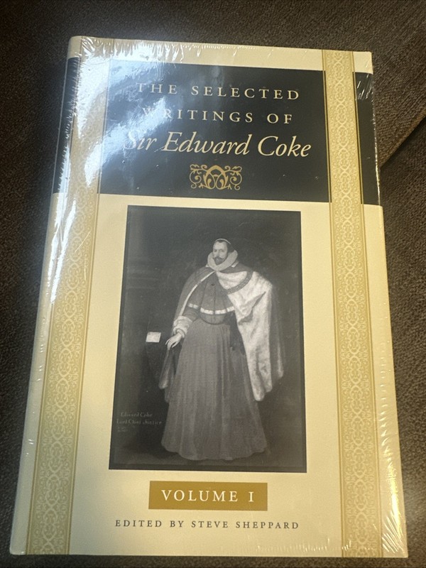 Coke, Sir Edward & Steve Sheppard (ed). The Selected Writings of Sir Edward Coke