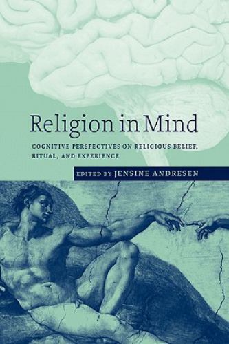 Religion in Mind : Cognitive Perspectives on Religious Belief, Ritual, and Ex…