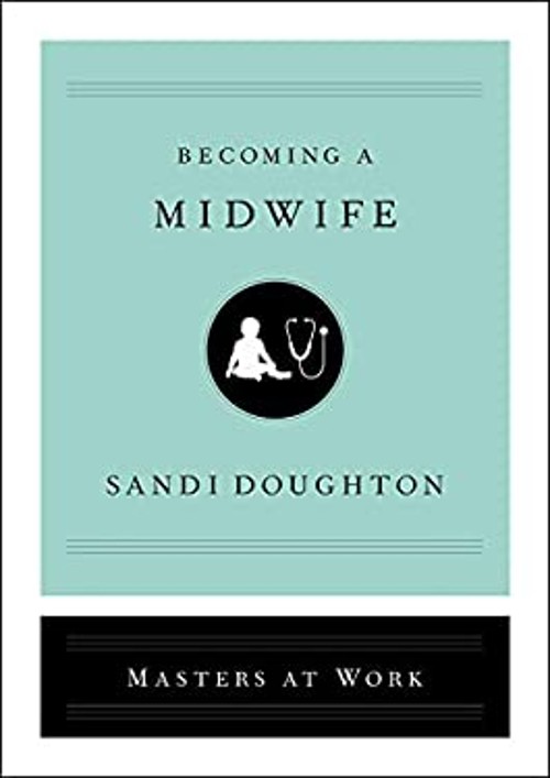 Becoming a Midwife Hardcover Sandi Doughton