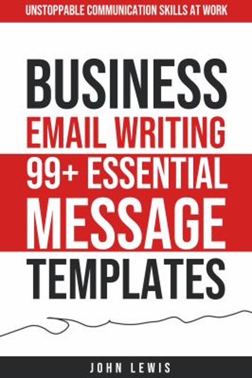 Business Email Writing: 99+ Essential Message Templates : Unstopp