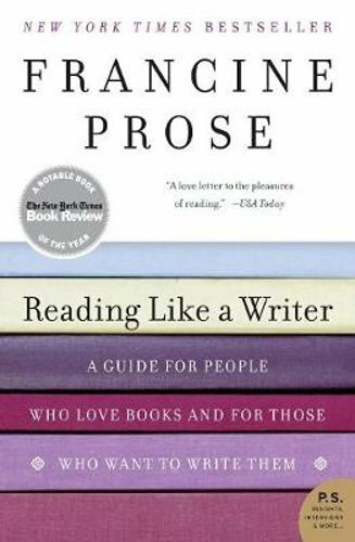 Reading Like a Writer: A Guide for People Who Love Books and for Those Who Want