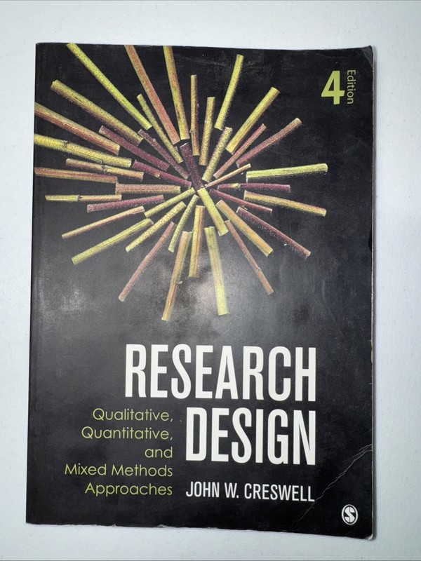 Research Design : Qualitative, Quantitative, and Mixed Methods Ap (4th Ed.)GOOD