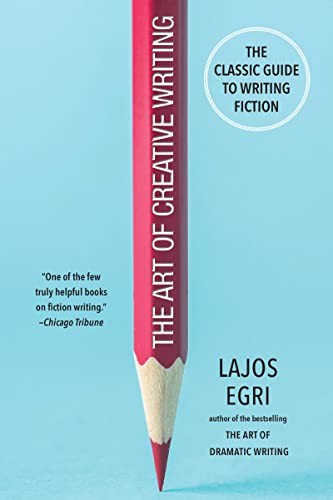 The Art of Creative Writing: The Classi…, Egri, Lajos