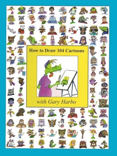 How to Draw 104 Cartoons with Gary Harbo