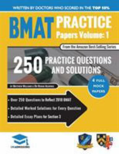 Bmat Practice Papers Volume 1 : Over 250 Questions to Reflect 2018 Bmat, Deta...