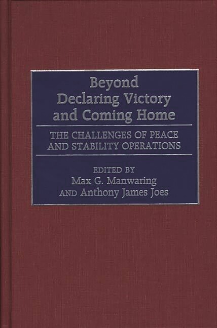 Beyond Declaring Victory And Coming Home: The Challenges Of Peace And Stabi…