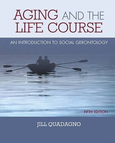 Aging and the Life Course: An Introduction to Social Gerontology – VERY GOOD