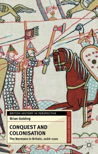 Conquest and Colonisation : The Normans in Britain, 1066-1100, Paperback by G…