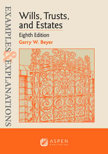 Examples & Explanations for Wills, Trusts, and Estates by Gerry W Beyer: New