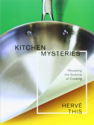 KITCHEN MYSTERIES: REVEALING THE SCIENCE OF COOKING (ARTS By Herve This & Jody