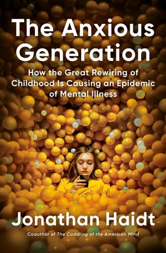 The Anxious Generation: How the Great Rewiring of Childhood Is Causing an Epidem