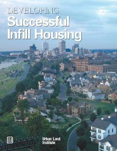Developing Successful Infill Housing by Diane R Suchman: New