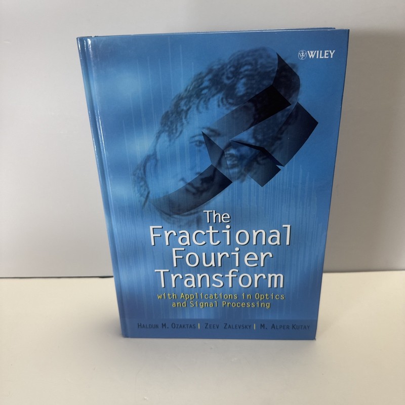 The Fractional Fourier Transform With Applications In Optics & Signal Processing