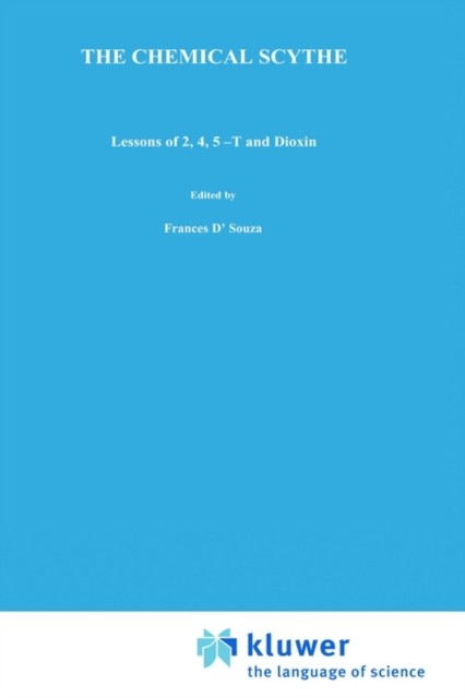 THE CHEMICAL SCYTHE : LESSONS OF 2,4,5-T by HAY, ALASTAIR Hardback Self Help