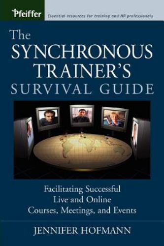 The Synchronous Trainer’s Survival Guide: Facili- paperback, 0787969435, Hofmann