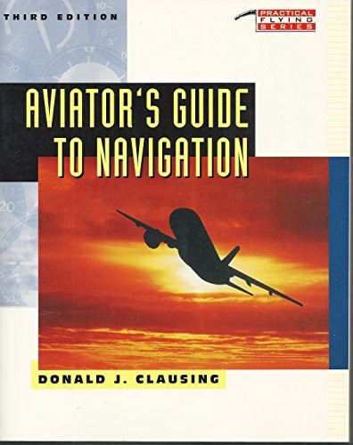 Aviators Guide to Navigation – Paperback By Clausing, Donald J – VERY GOOD