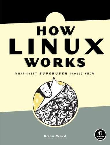 How Linux Works: What Every Superuser – Paperback, by Ward Brian – Very Good