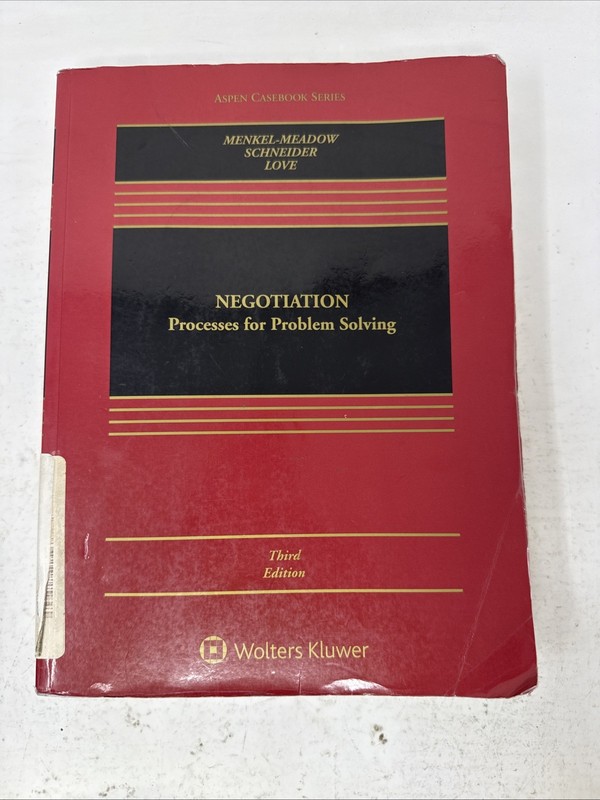 Negotiation: Processes for Problem Solving Aspen Casebook Mendel-Meadow 3rd Ed.