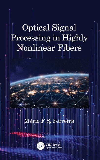 Optical Signal Processing In Highly Nonlinear Fibers