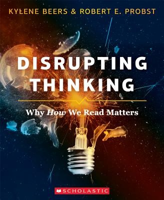 Disrupting Thinking: Why How We Read Matters by Beers, Kylene, Robert E. Probst