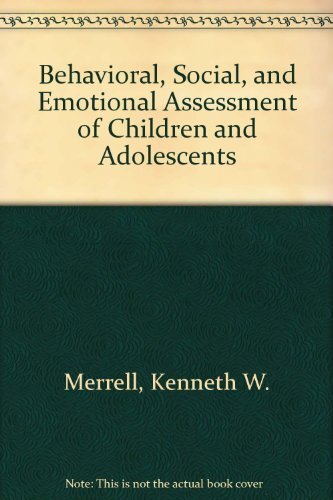 BEHAVIORAL, SOCIAL, AND EMOTIONAL ASSESSMENT OF CHILDREN & By Kenneth W. Merrell