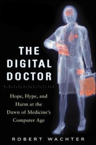 The Digital Doctor: Hope, Hype and Harm at the Dawn of Medicine’s / New Hardback