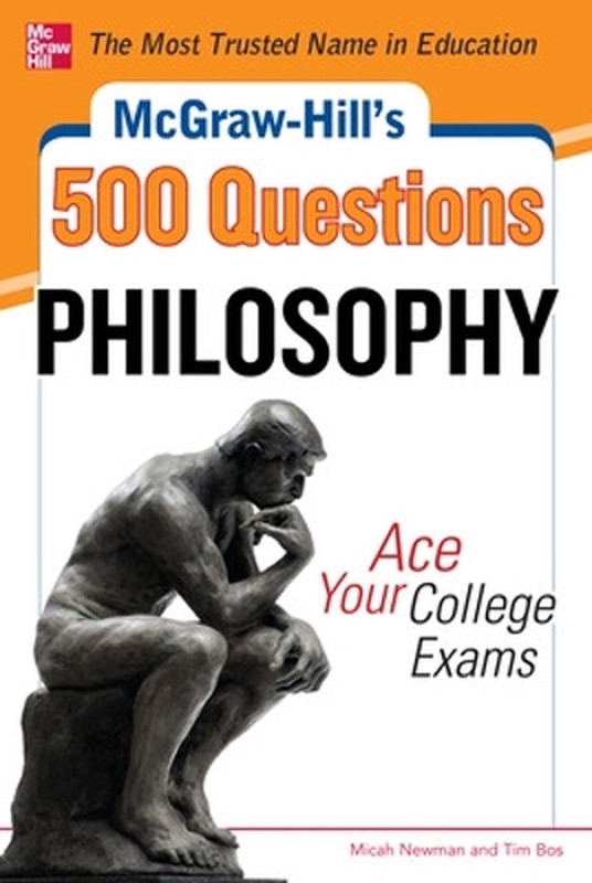 McGraw-Hill’s 500 Philosophy Questions: Ace Your College Exams by Micah Newman (