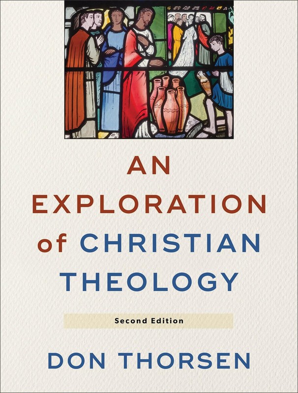 AN EXPLORATION OF CHRISTIAN THEOLOGY BY Don Thorsen PAPERBACK **LIKE_NEW**