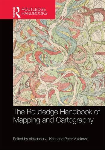 Routledge Handbook of Mapping and Cartography, Hardcover by Kent, Alexander J…
