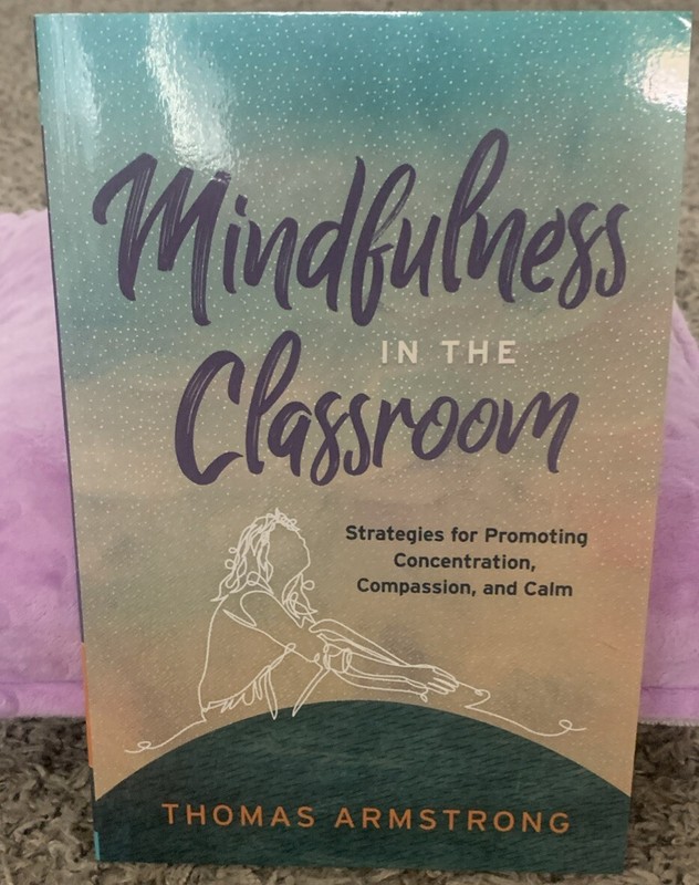 Mindfulness in the Classroom : Strategies for Promoting Concentration, Compassio