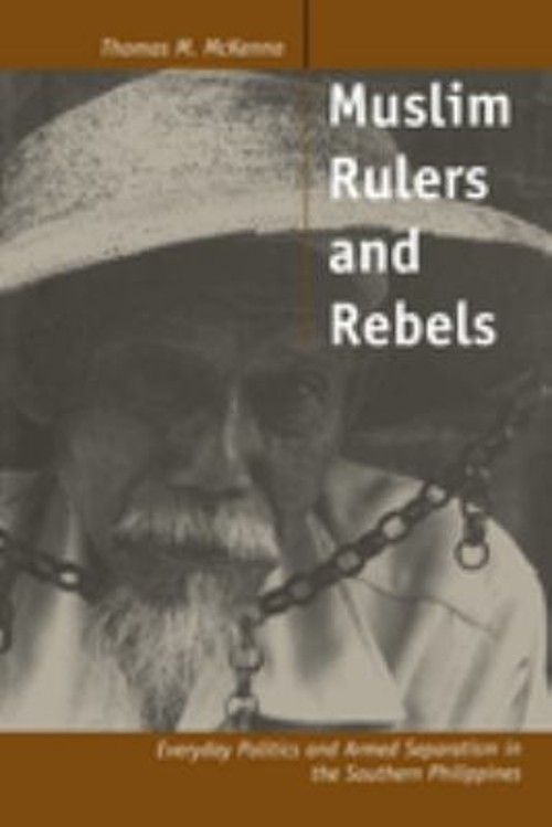 Muslim Rulers and Rebels : Everyday Politics and Armed Separatism