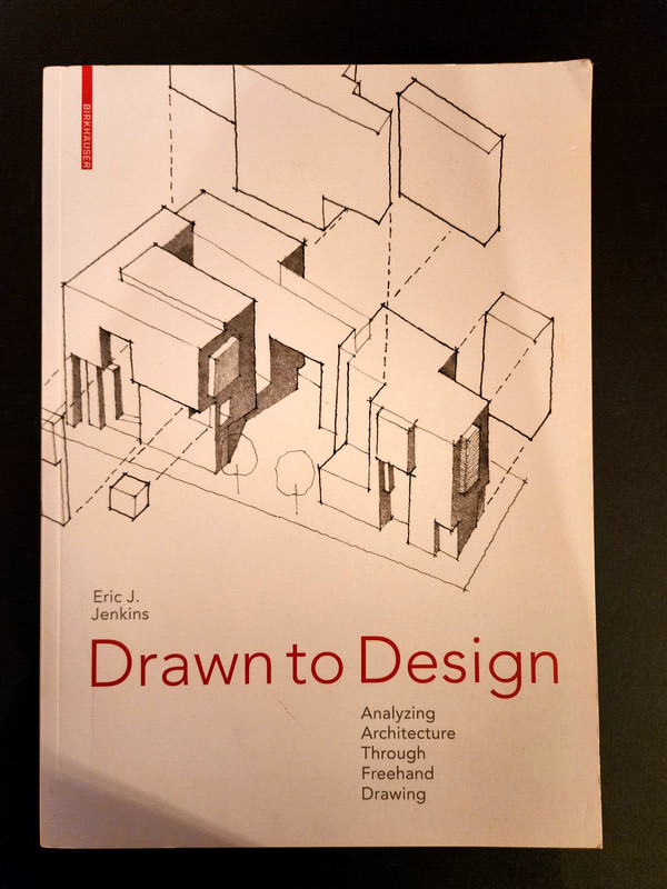 Drawn to Design : Analyzing Architecture Through Freehand Drawing by Eric…