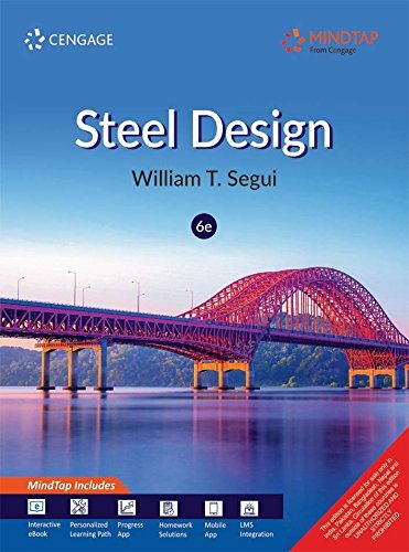 New:Steel Design with MindTap by William T. Segui 6th INTL ED