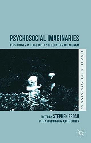 PSYCHOSOCIAL IMAGINARIES: PERSPECTIVES ON TEMPORALITY, By Stephen Frosh **NEW**