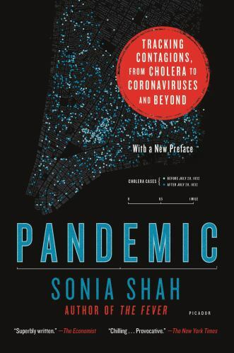 Pandemic: Tracking Contagions, from Cholera to Coronaviruses and Beyond by Shah