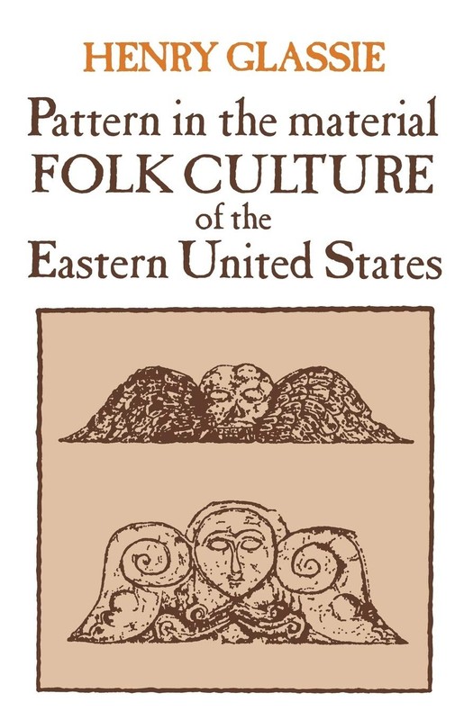 Pattern in the Material Folk Culture of the Eastern United States (Folklore and,