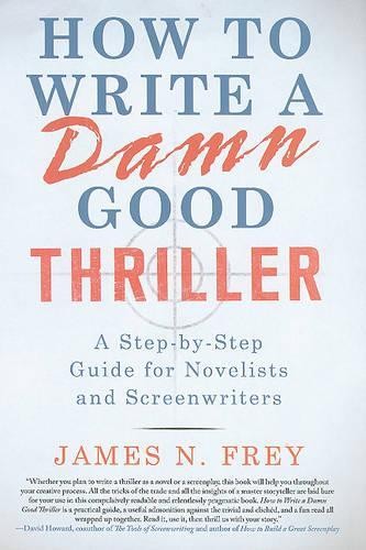 James N Frey How to Write a Damn Good Thriller (Hardback)