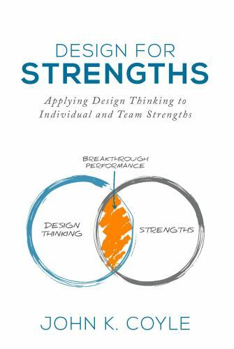 Design for Strengths: Applying Design Thinking to Individual and Team Strengt…