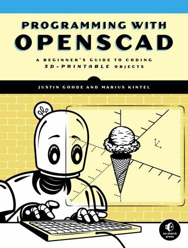 Programming With Openscad : A Beginner’s Guide to Coding 3D-Printable Objects…