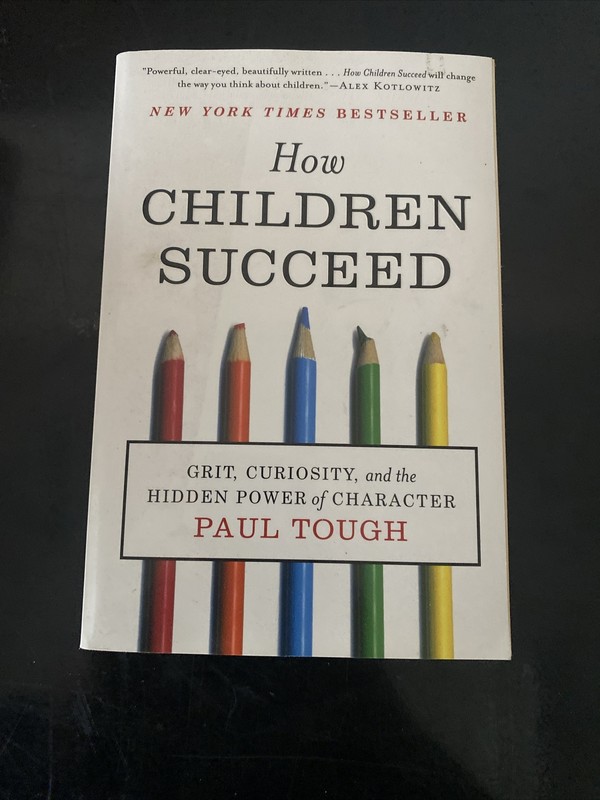 How Children Succeed : Grit, Curiosity, and the Hidden Power of Character by…