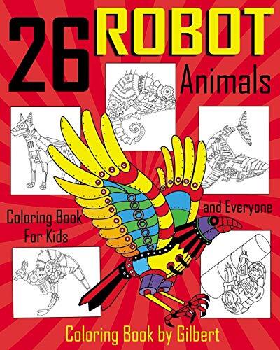 26 Robot Animals Coloring Book: 26 Totally Awesome Coloring Pages Robot Color-,