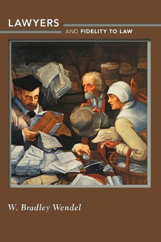 Lawyers and Fidelity to Law by W. Bradley Wendel (English) Paperback Book