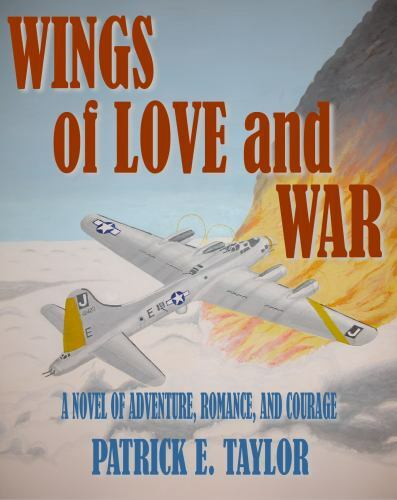 Wings of Love and War: A Novel of Adventure, Romance and Courage, Taylor, Patric
