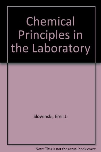 CHEMICAL PRINCIPLES IN THE LABORATORY By Emil J. Slowinski & Wayne C. Wolsey VG+
