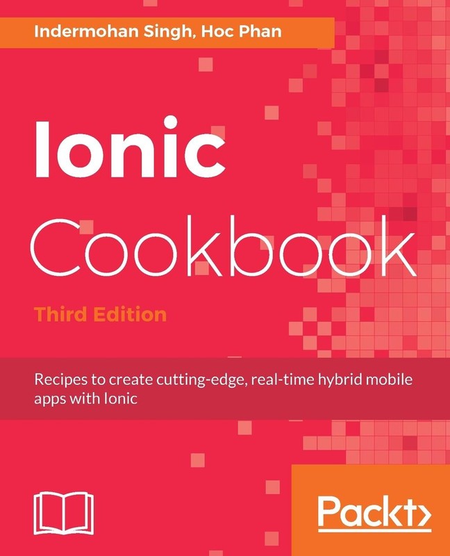 Ionic Cookbook: Recipes to Create Cutting-Edge, Real-time Hybrid Mobile Apps wit