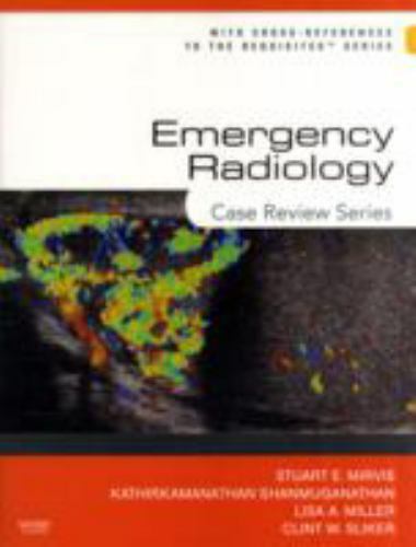Case Review Ser.: Emergency Radiology: Case Review Series by Lisa A. Miller