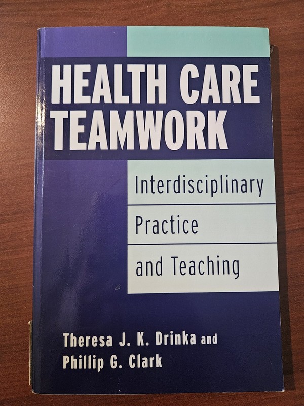 Health Care Teamwork : Interdisciplinary Practice and Teaching