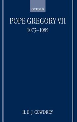 Pope Gregory VII, 1073-1085, Cowdrey, H. E. J., 9780198206460