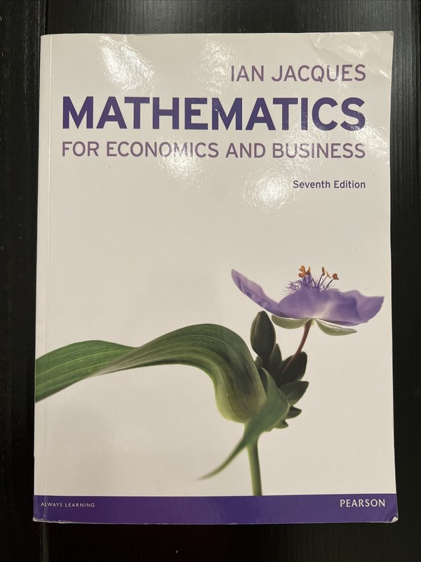 MATHEMATICS FOR ECONOMICS AND BUSINESS by Ian Jacques 2013 7th Edition