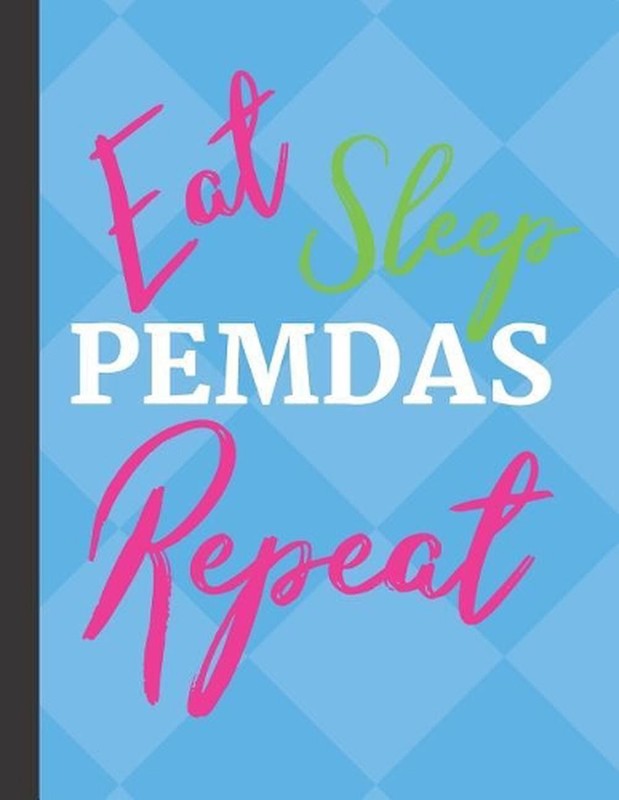 Eat Sleep PEMDAS Repeat: 4×4 Graph Paper for Math Teachers and Students by Spiff